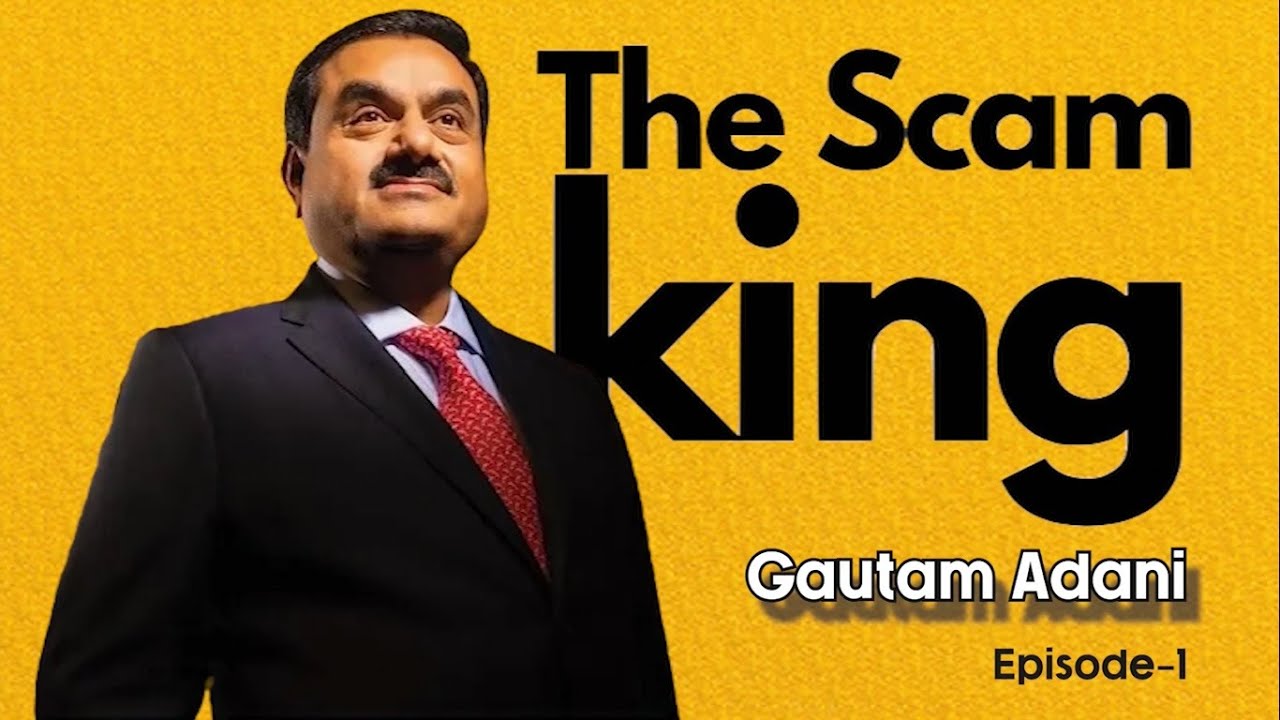 India's The Scam King. Gautam Adani. Episode-1