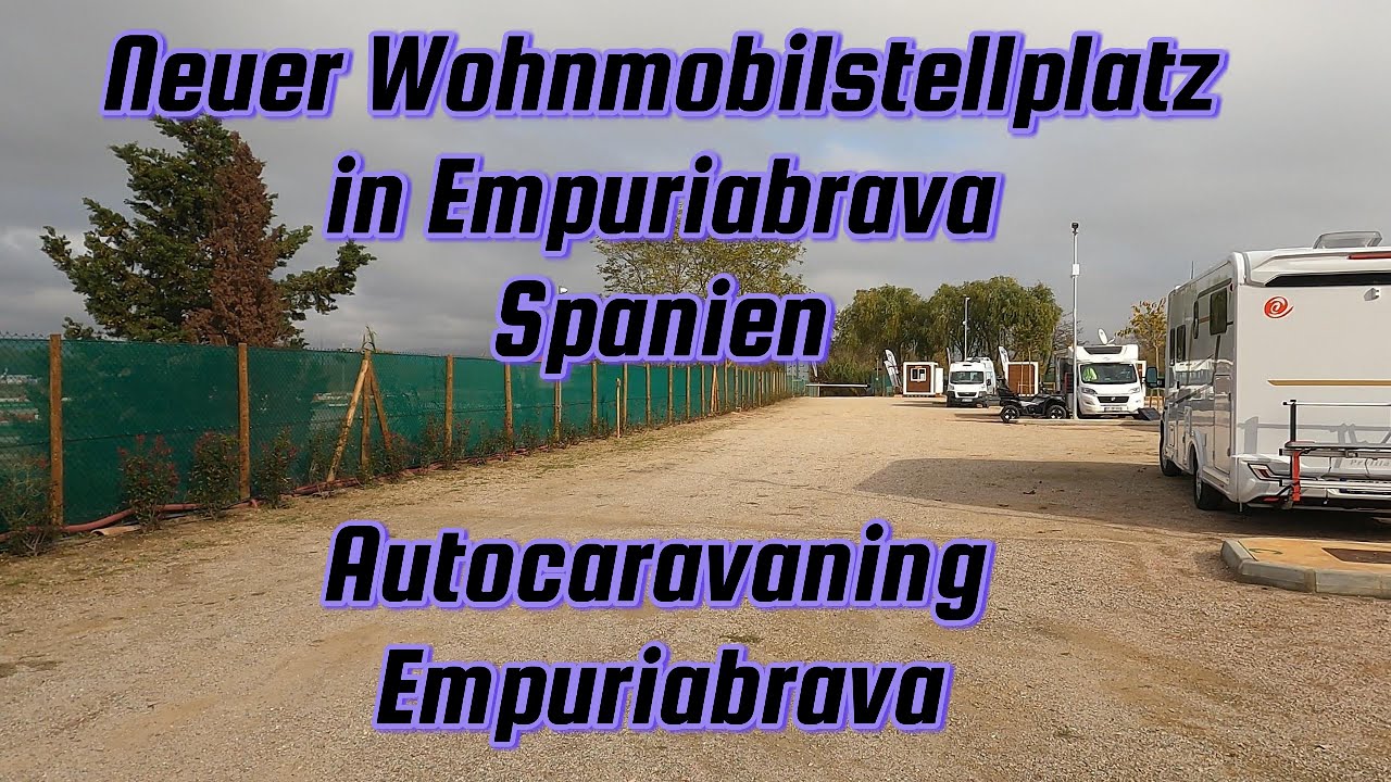 Neuer Wohnmobilstellplatz in Spanien Empuriabrava -- Costa Brava --   Autocaravaning Empuriabrava