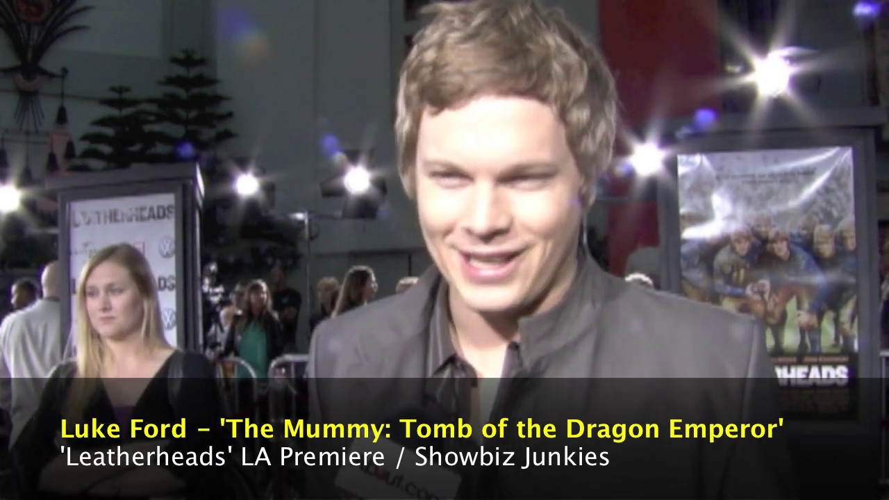 Luke Ford Interview - 'The Mummy: Tomb of the Dragon Emperor'