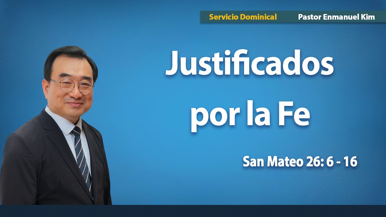 Justificados por la Fe | San Mateo 26: 6 - 16