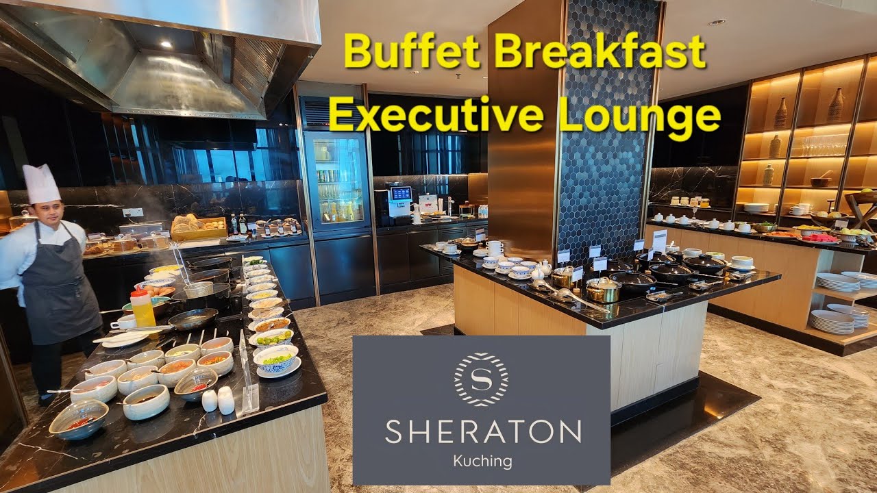 Buffet Breakfast Executive Lounge Sheraton Kuching Hotel Marriott Bonvoy Sarawak @explorehotel