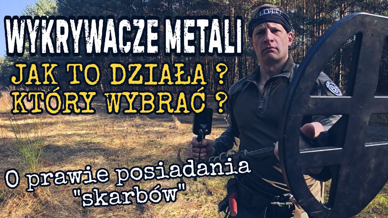 Wykrywacze metali -kt&oacute;ry wybrać? jak to działa? oraz o prawie posiadania 