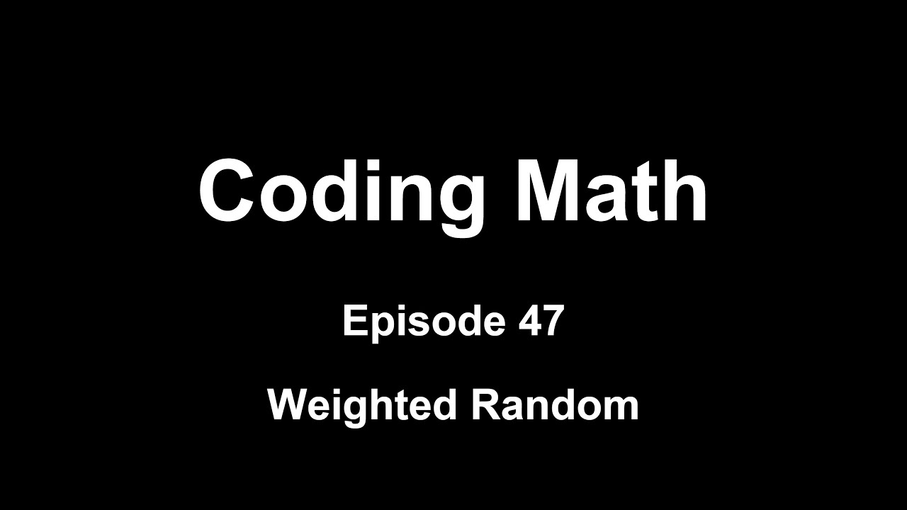 Coding Math: Episode 47 - Weighted Random
