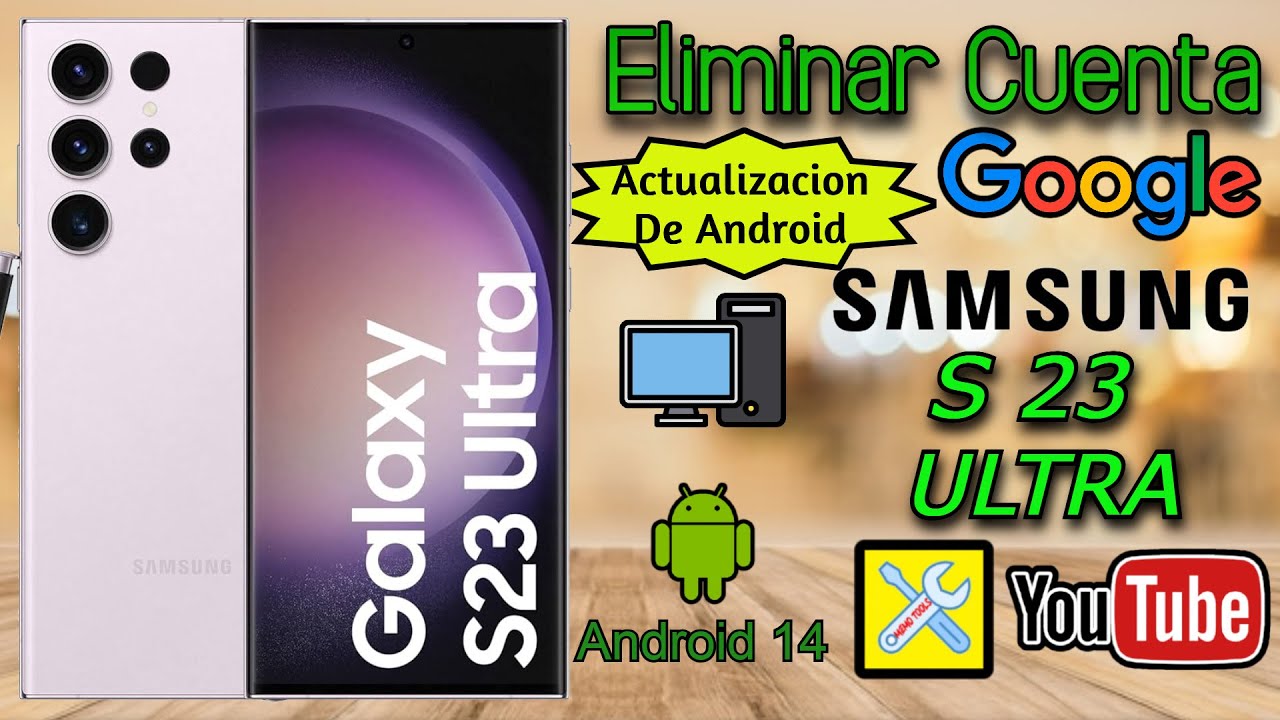 SAMSUNG S23 ULTRA, ELIMINAR CUENTA GOOGLE, SEGURIDAD DE ANDROID 13 Y 14