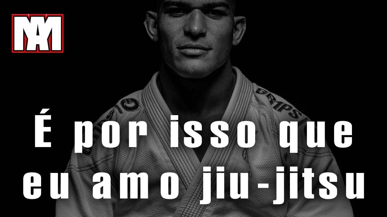 É por isso que eu amo jiu-jitsu