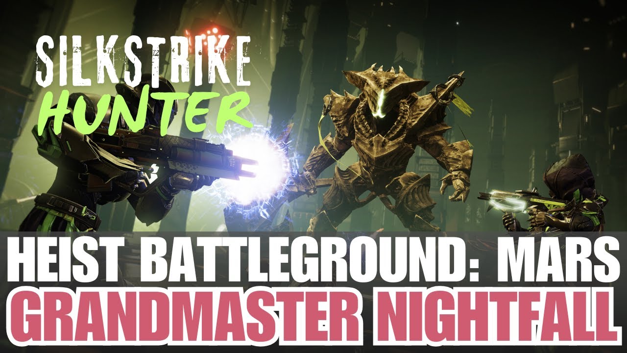 GM Nightfall "HEIST BATTLEGROUND: MARS" with Silkstrike Hunter [Destiny 2]