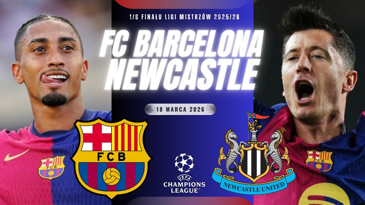 FC BARCELONA - NEWCASTLE | UEFA Champions League 2026 | MECZ NA ŻYWO KOMENTARZ ONLINE LIVE