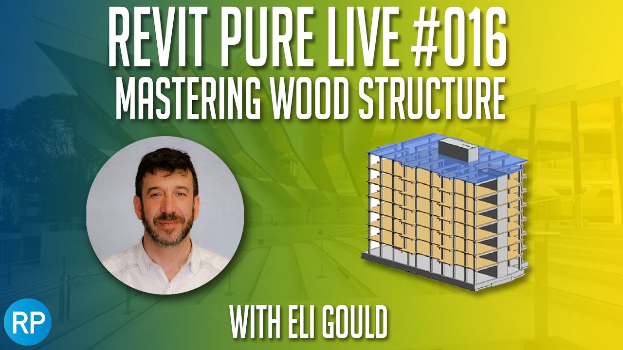 Revit Pure Live #016 - Mastering Wood Structure with Eli Gould