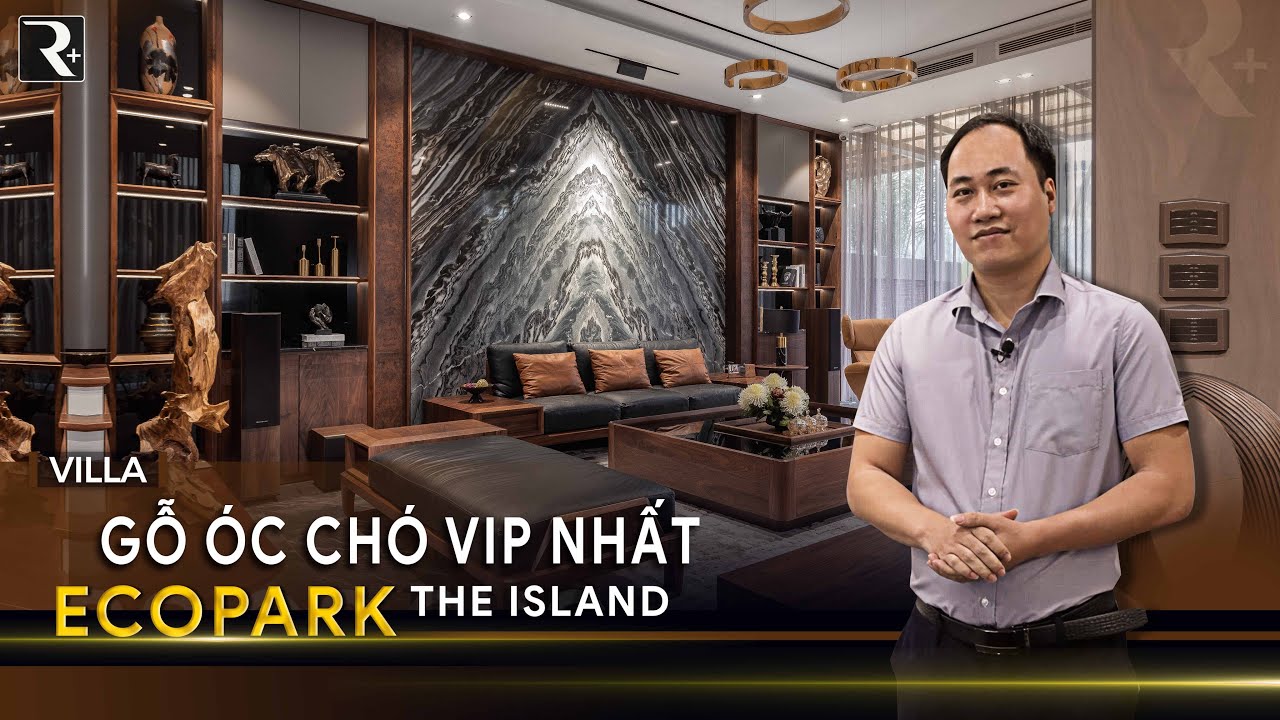 Review Biệt thự gỗ óc chó VIP nhất tại Ecopark cùng CEO Hoàng Tiến Quỳnh