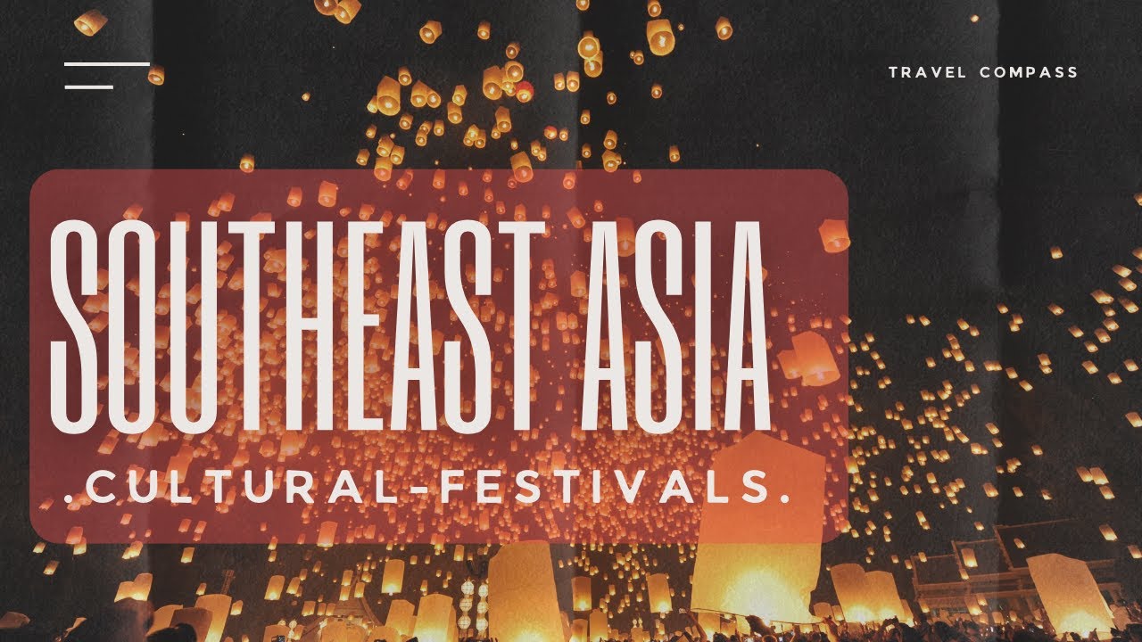 Experience the MAGIC of Southeast Asia's Most Vibrant Cultural Festivals!