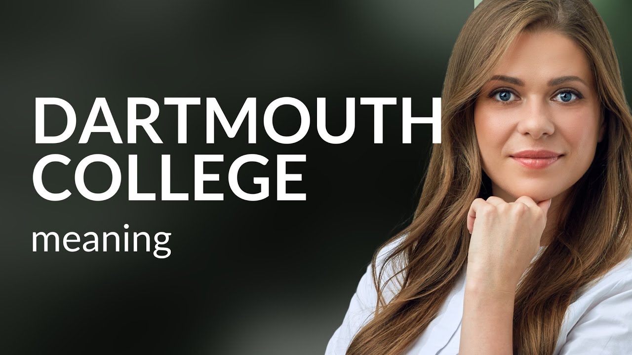 Dartmouth college &mdash; what is DARTMOUTH COLLEGE definition