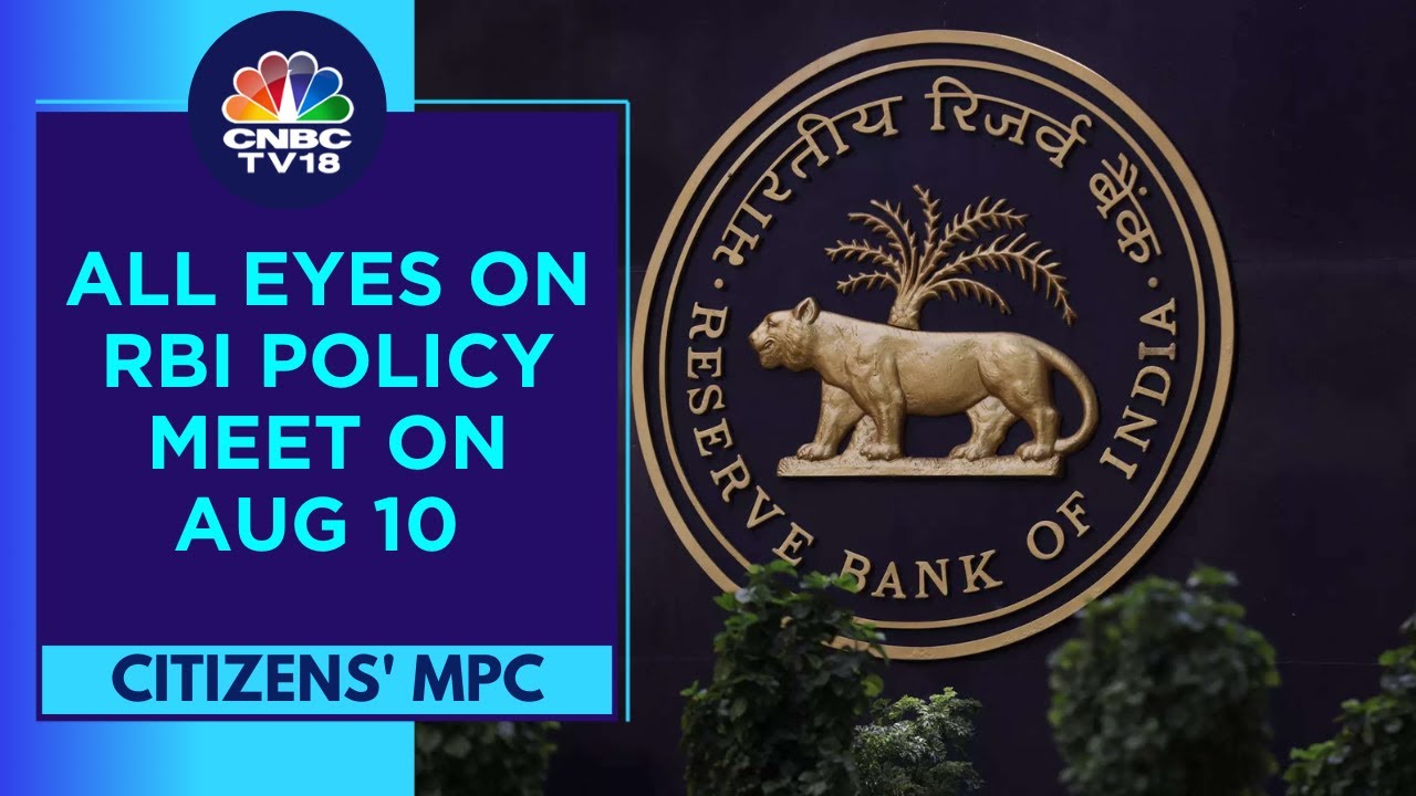 Decoding Upcoming RBI's Policy Meet On August 10 | Citizens' MPC | CNBC TV18
