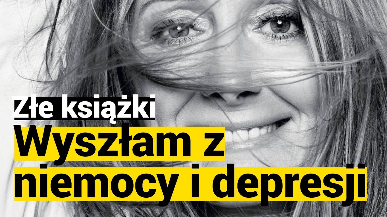 ZŁE KSIĄŻKI: &bdquo;Wyszłam z niemocy i depresji, ty też możesz&rdquo;