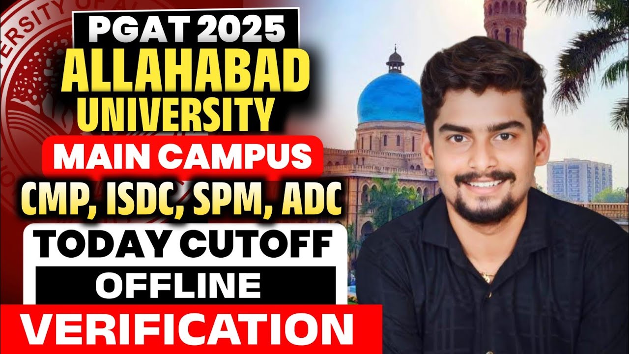 Allahabad University PGAT 2025 Main Campus /CMP/ISDC/ADC/SPM today’s Cutoff l Offline Verification 