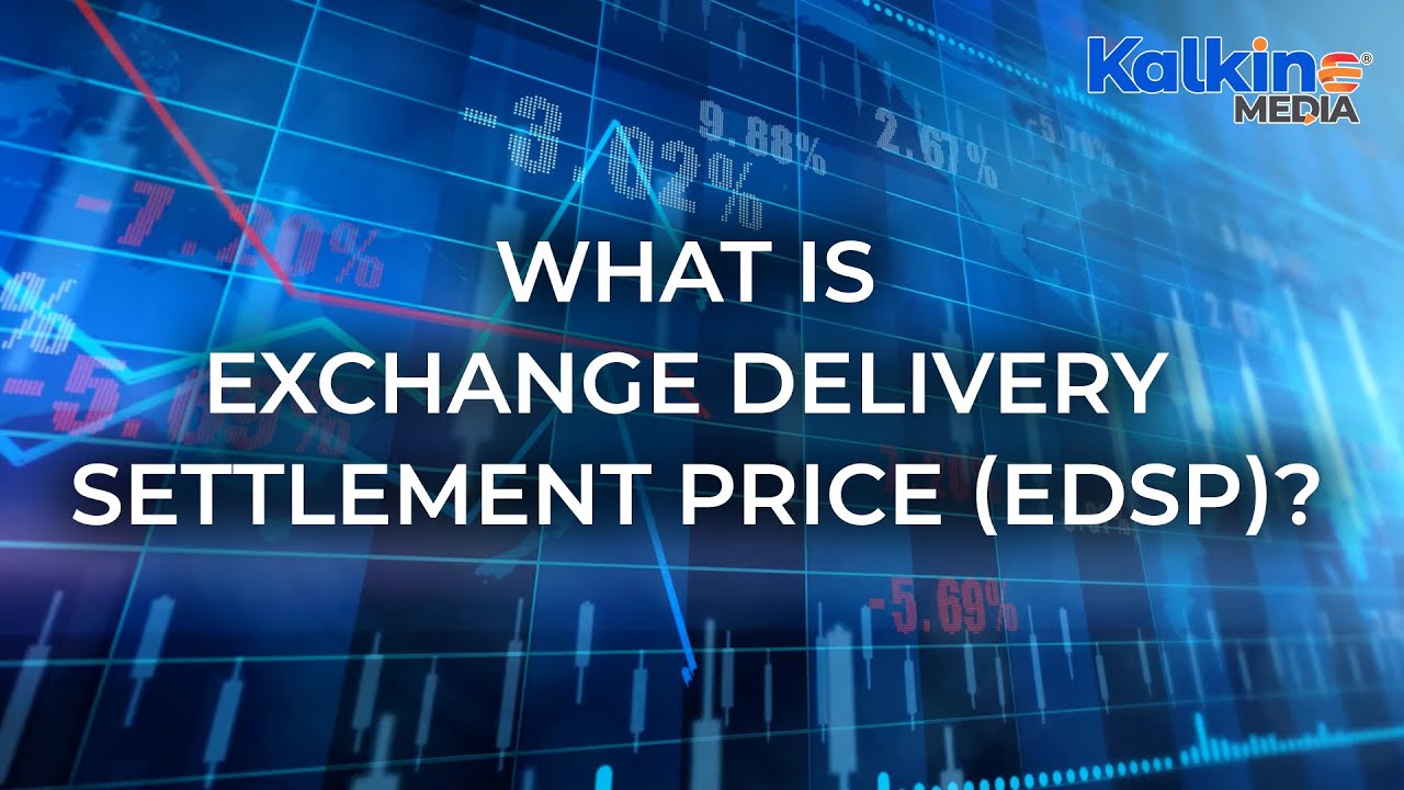 What is Exchange Delivery Settlement Price EDSP?