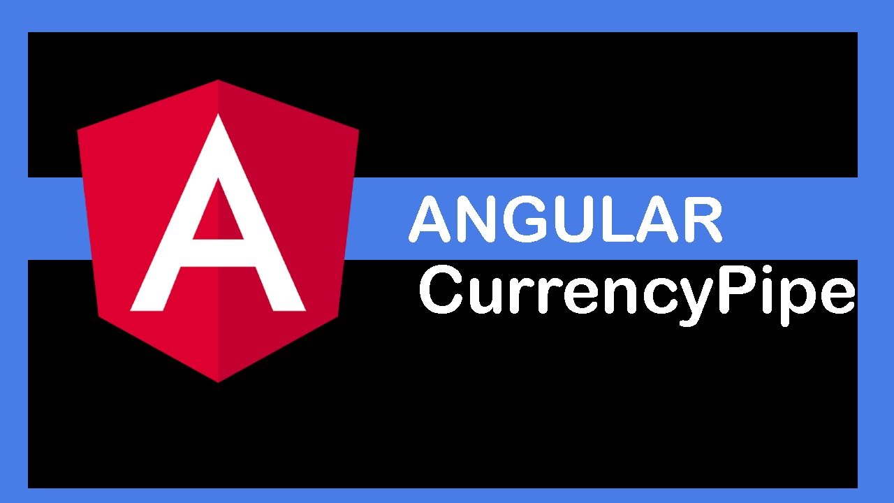 Angular 9 Tutorial - CurrencyPipe