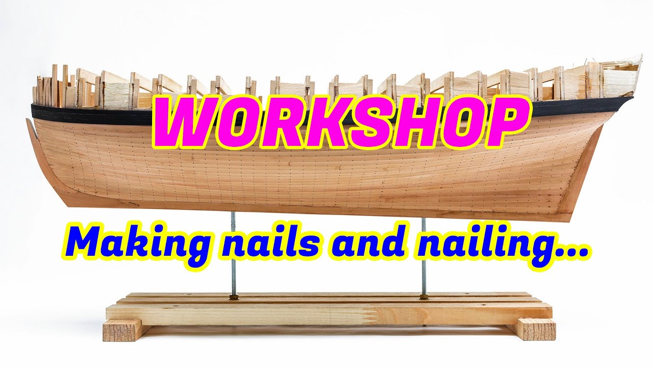 Making Ship Nails out of Brass Wire and Nailing The Hull