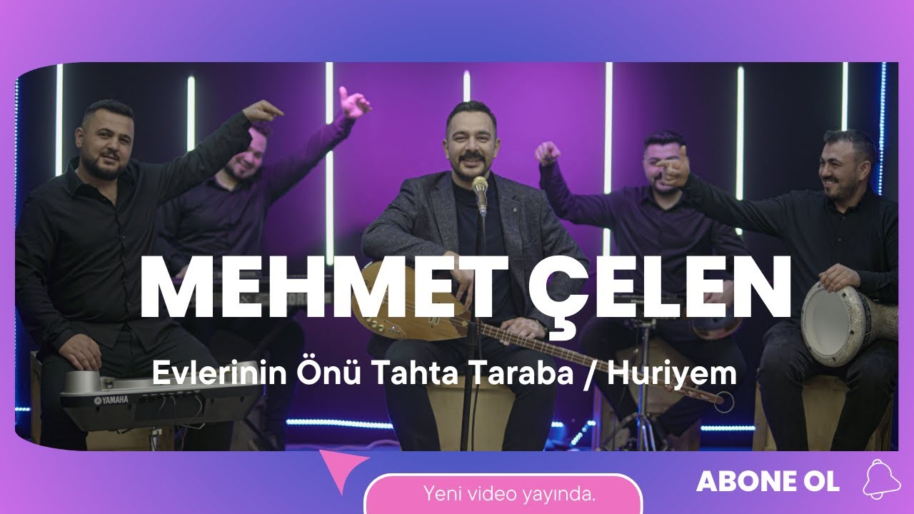 Mehmet Çelen - Evlerinin Önü Tahta Taraba / Huriyem  