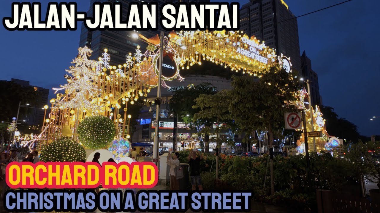 Jalan - Jalan Santai - Singapore Edition | Orchard Road - Christmas At Great Street