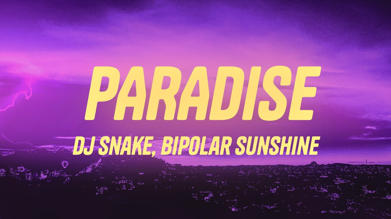 DJ Snake - Paradise (with Bipolar Sunshine) (Lyrics)