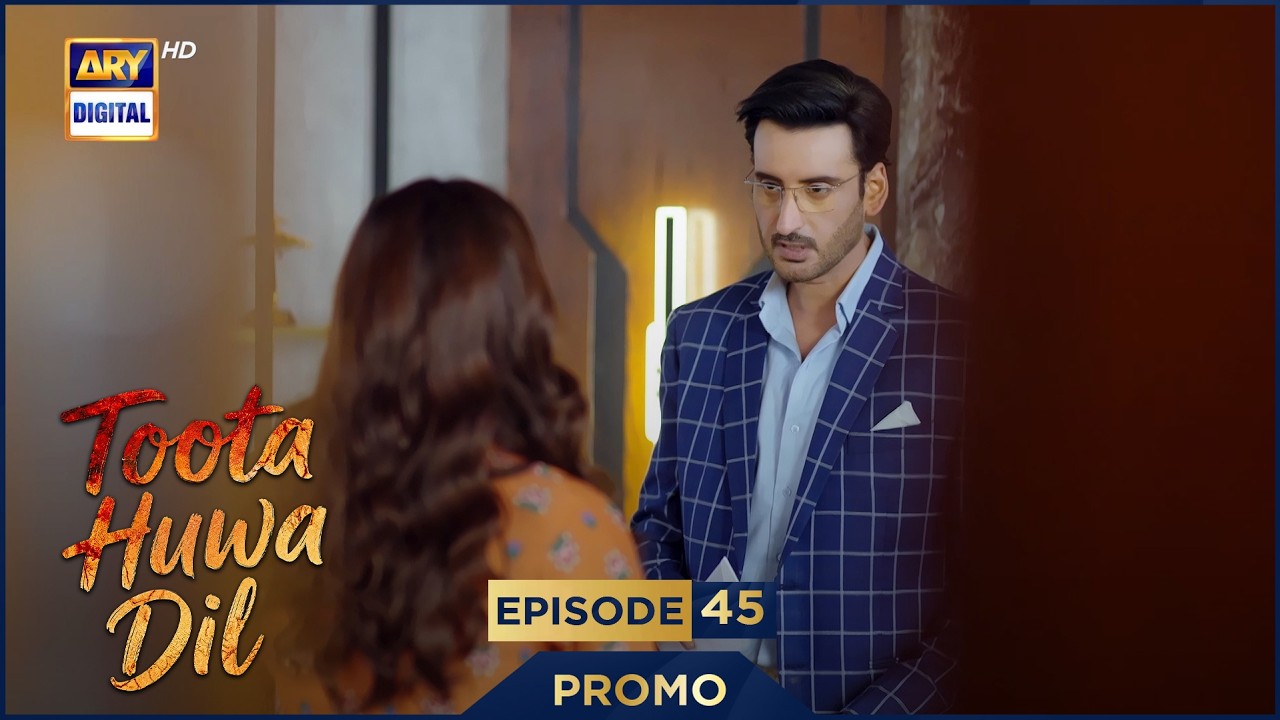 Toota Huwa Dil Episode 45 | Promo | Nazish Jahangir | Agha Ali |  ARY Digital