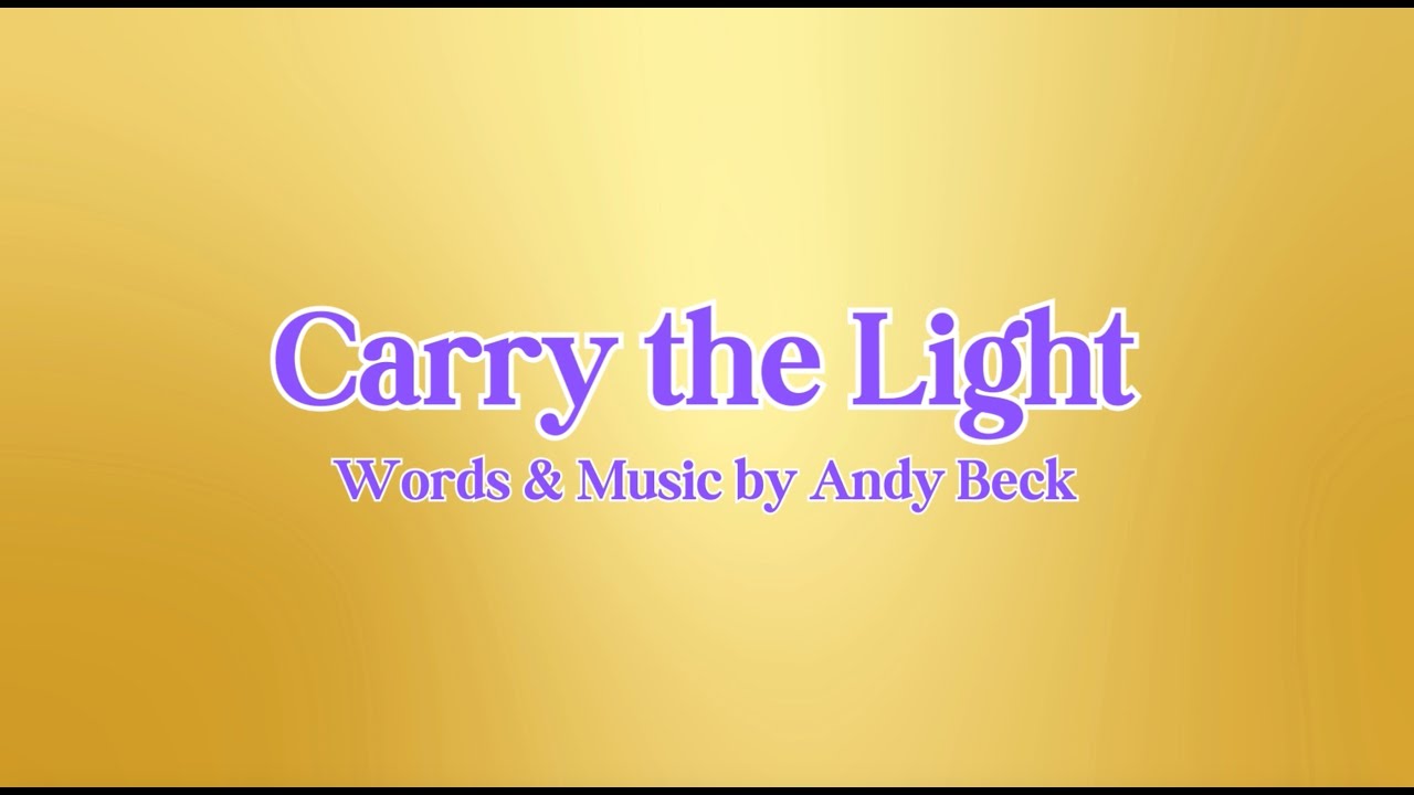 Carry the Light (Andy Beck) Lyric Video