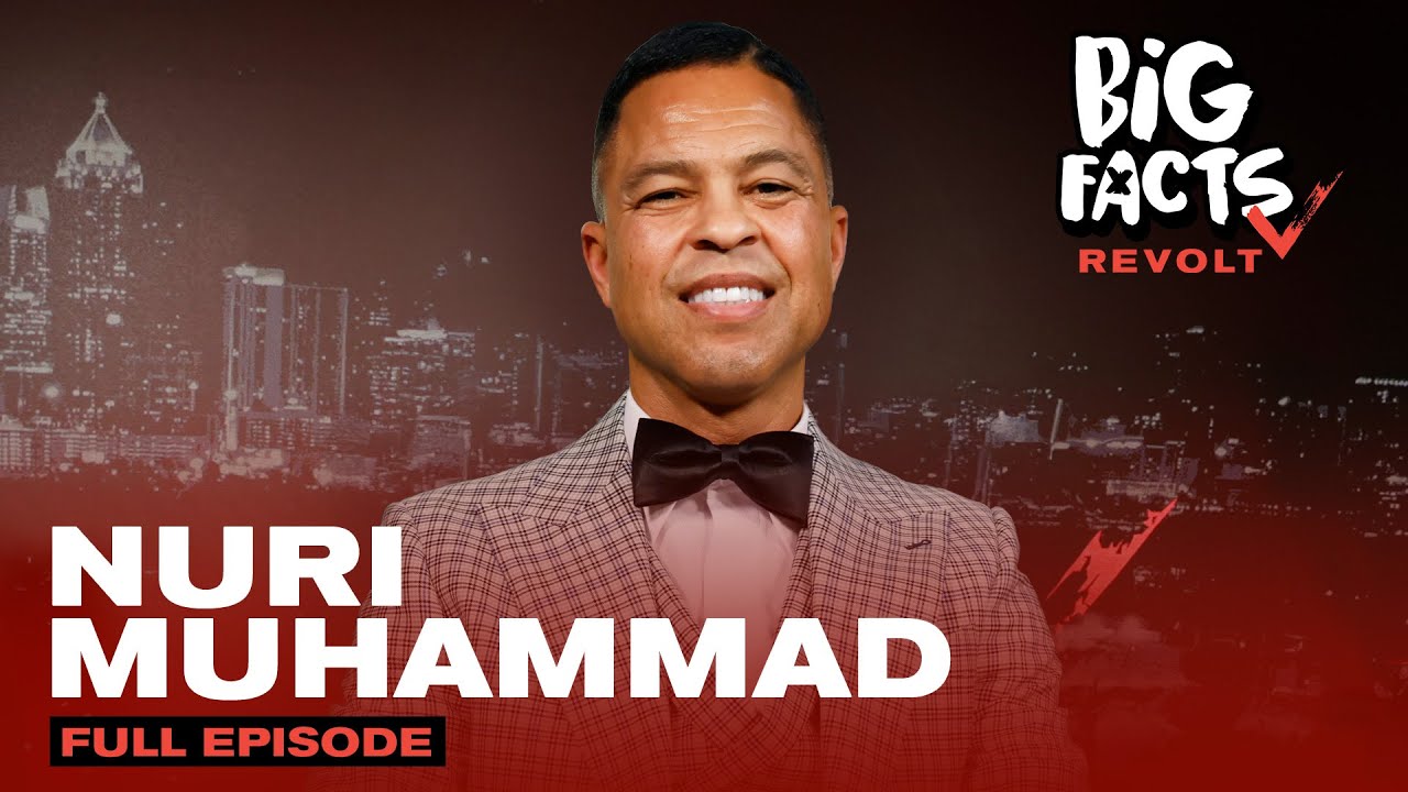 Nuri Muhammad On Minister Farrakhan, Jesus, Big Misconceptions & More | Big Facts