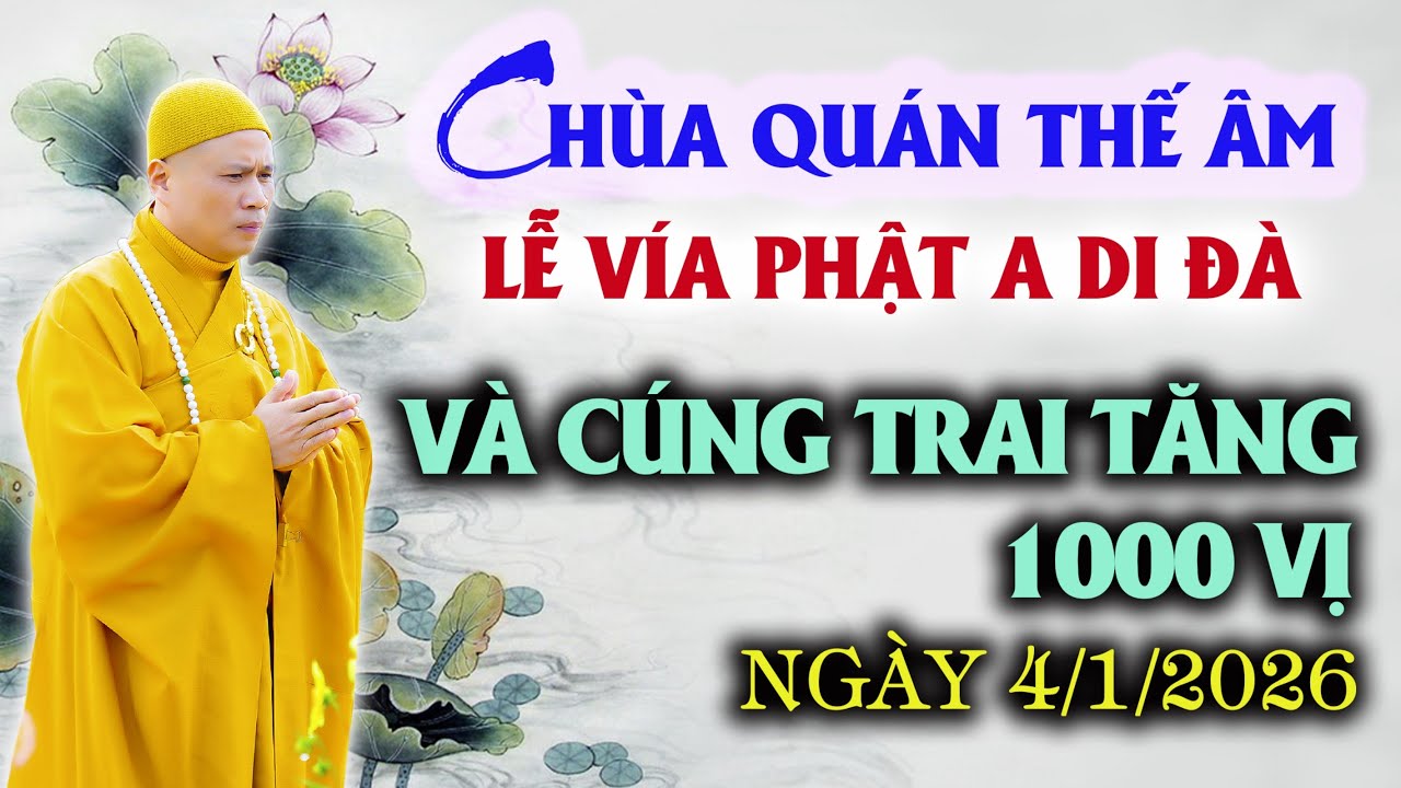 LỄ VÍA PHẬT A DI ĐÀ và CÚNG TRAI TĂNG 1000 VỊ - Ngày 04/01/2026