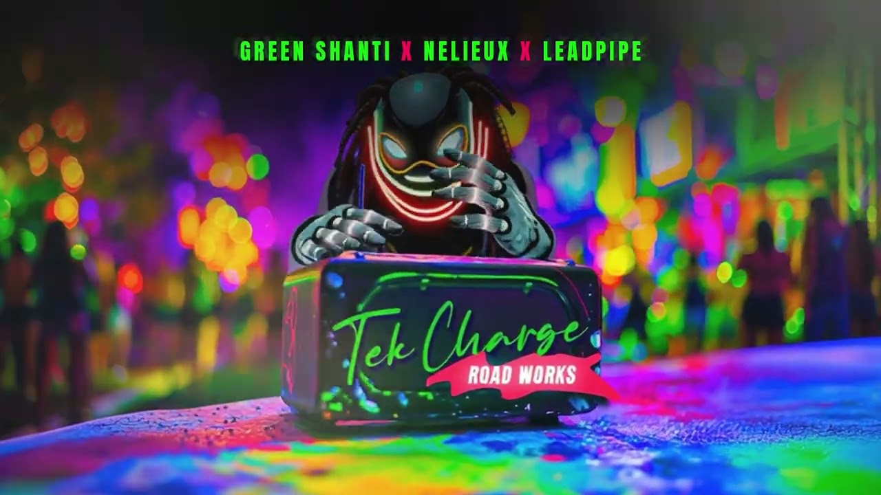 🚨🚧🚧 Green Shanti Pro x Nelieux x Leadpipe - Tek Charge [Road Works] 🚨🚧🚧
