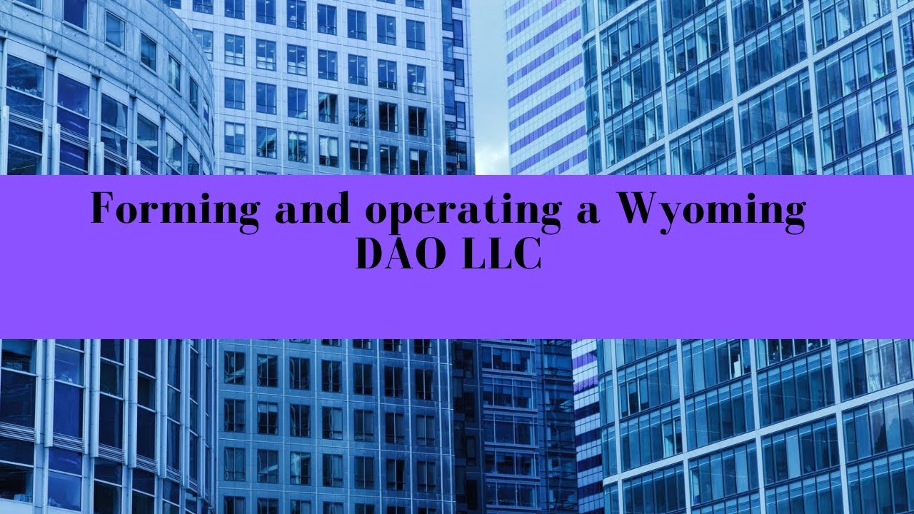 Forming and operating a Wyoming DAO LLC