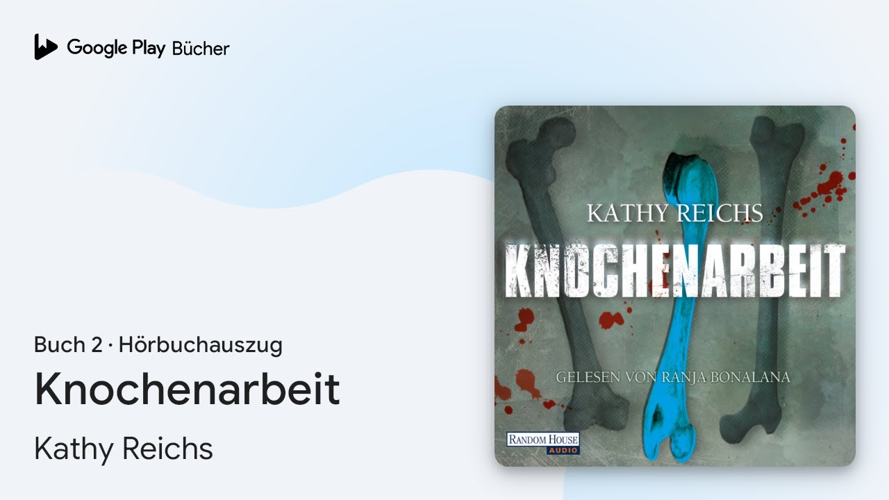 &bdquo;Knochenarbeit, Buch&nbsp;2&ldquo; von Kathy Reichs&nbsp;&middot; H&ouml;rbuchauszug