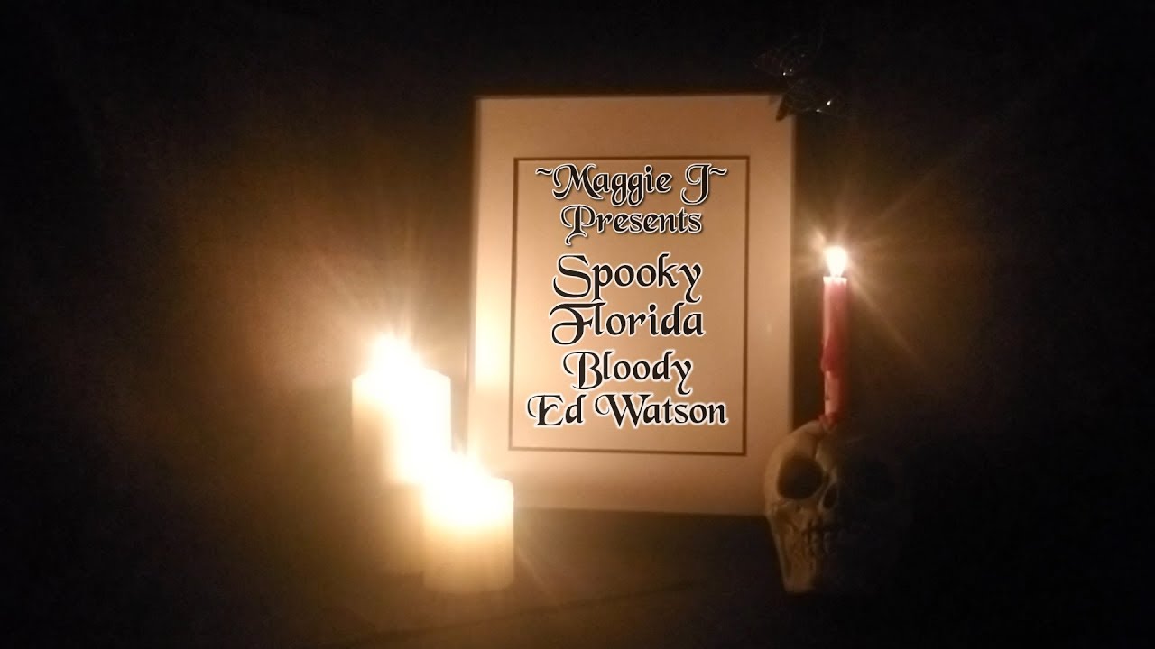 Spooky Florida #13 - Bloody Ed Watson
