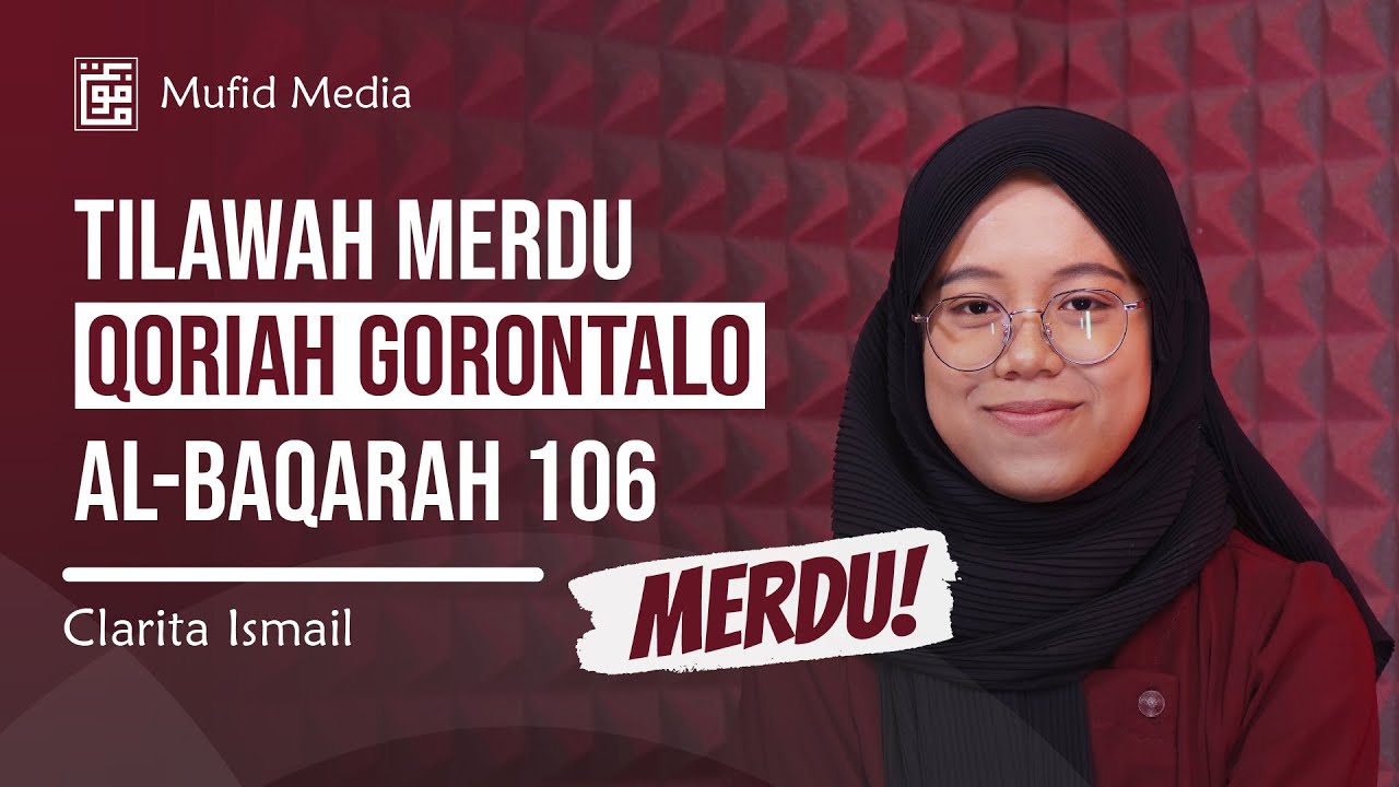 SUARA TINGGI QORIAH GORONTALO! Tilawah Merdu Surah Al-Baqarah 106 || Clarita Ismail