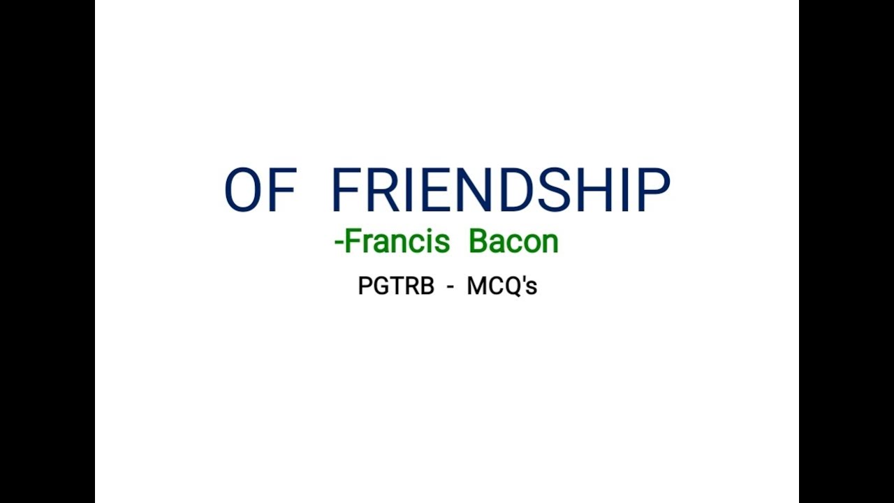 Of    friendship  -  Francis Bacon - MCQ's - PGTRB