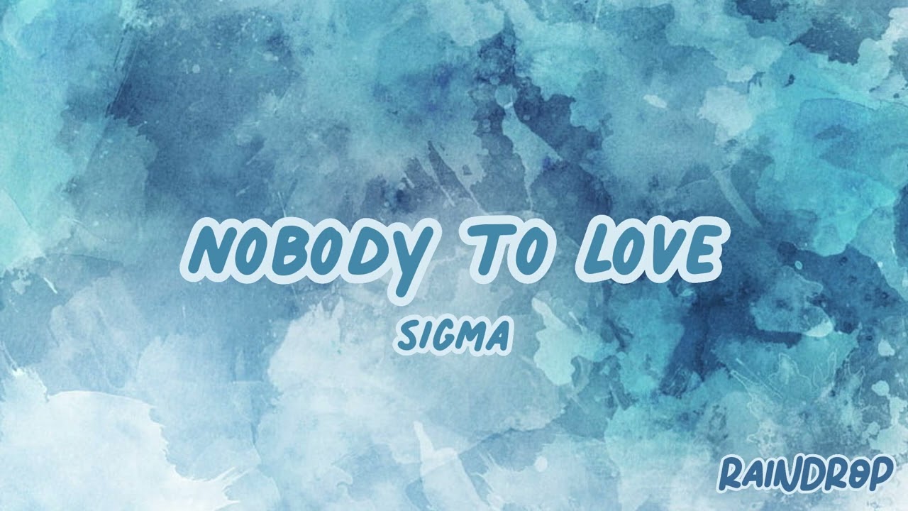 Sigma - Nobody to Love | Sped Up