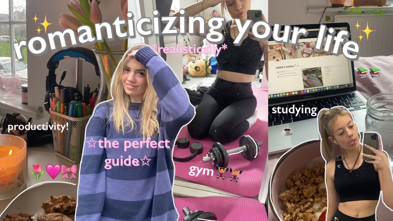 HOW TO ROMANTICIZE YOUR LIFE ✰ selfcare, studying, routines *realistic*