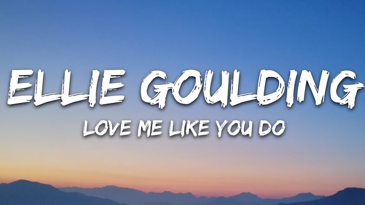 Ellie Goulding - Love Me Like You Do (Lyrics)