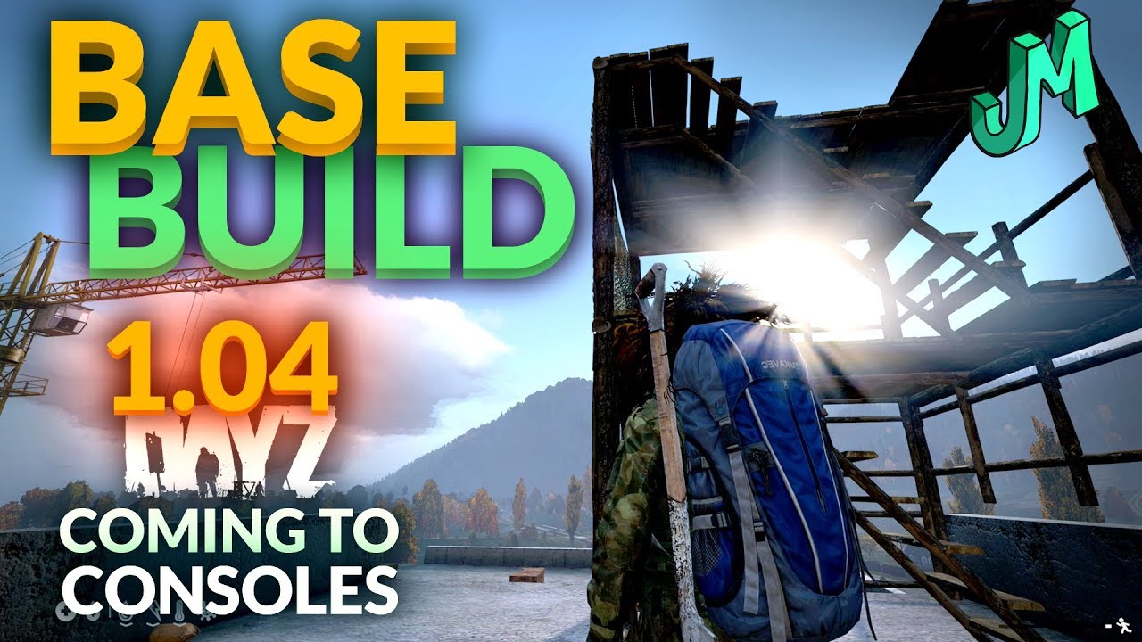 Base Building 🎒 DayZ 1.04 🎮 Coming to PS4 XBOX
