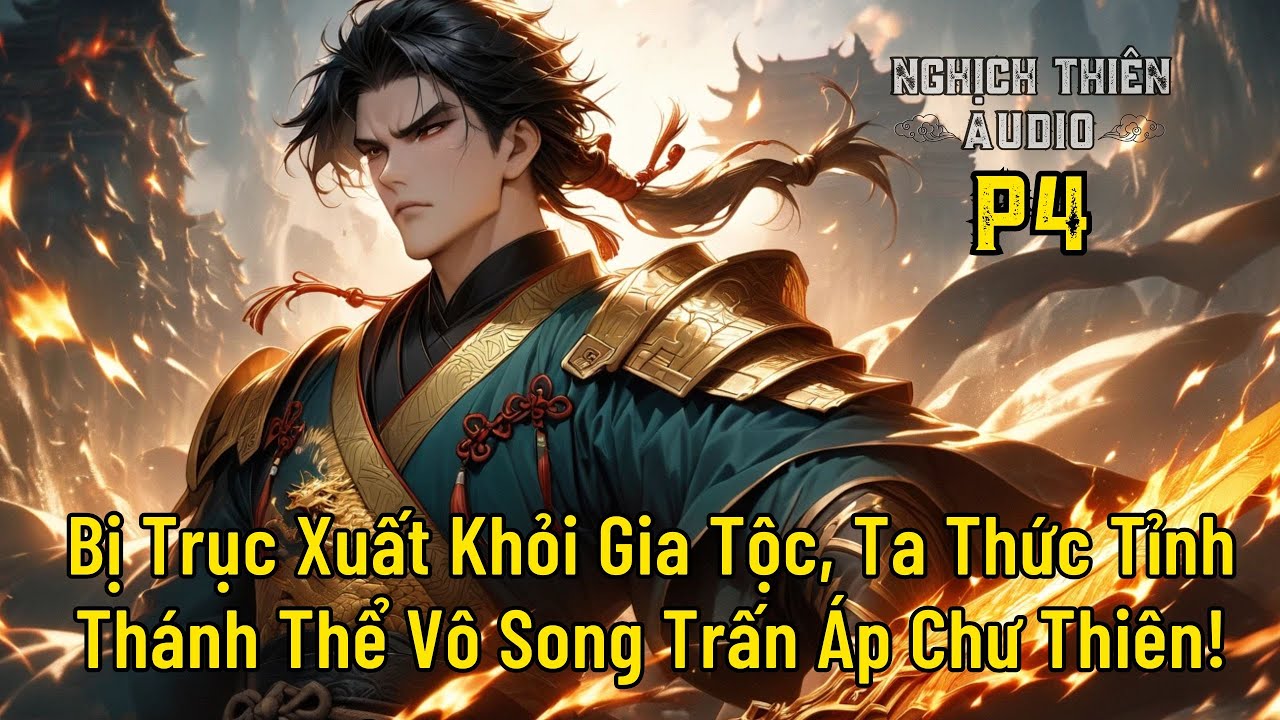 [ P4 ] Bị Trục Xuất Khỏi Gia Tộc, Ta Thức Tỉnh Thánh Thể Vô Song Trấn Áp Chư Thiên!
