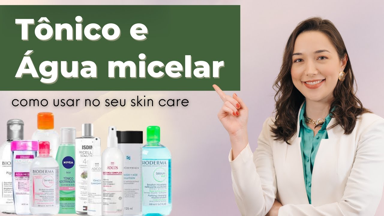 T&Ocirc;NICO e &Aacute;GUA MICELAR COMO USAR no SKIN CARE