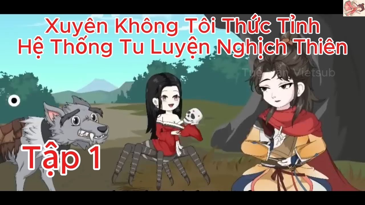 Xuyên Không Tôi Thức Tỉnh Hệ Thống Tu Luyện Nghịch Thiên Tập 1 Tuệ Mẫn Vietsub