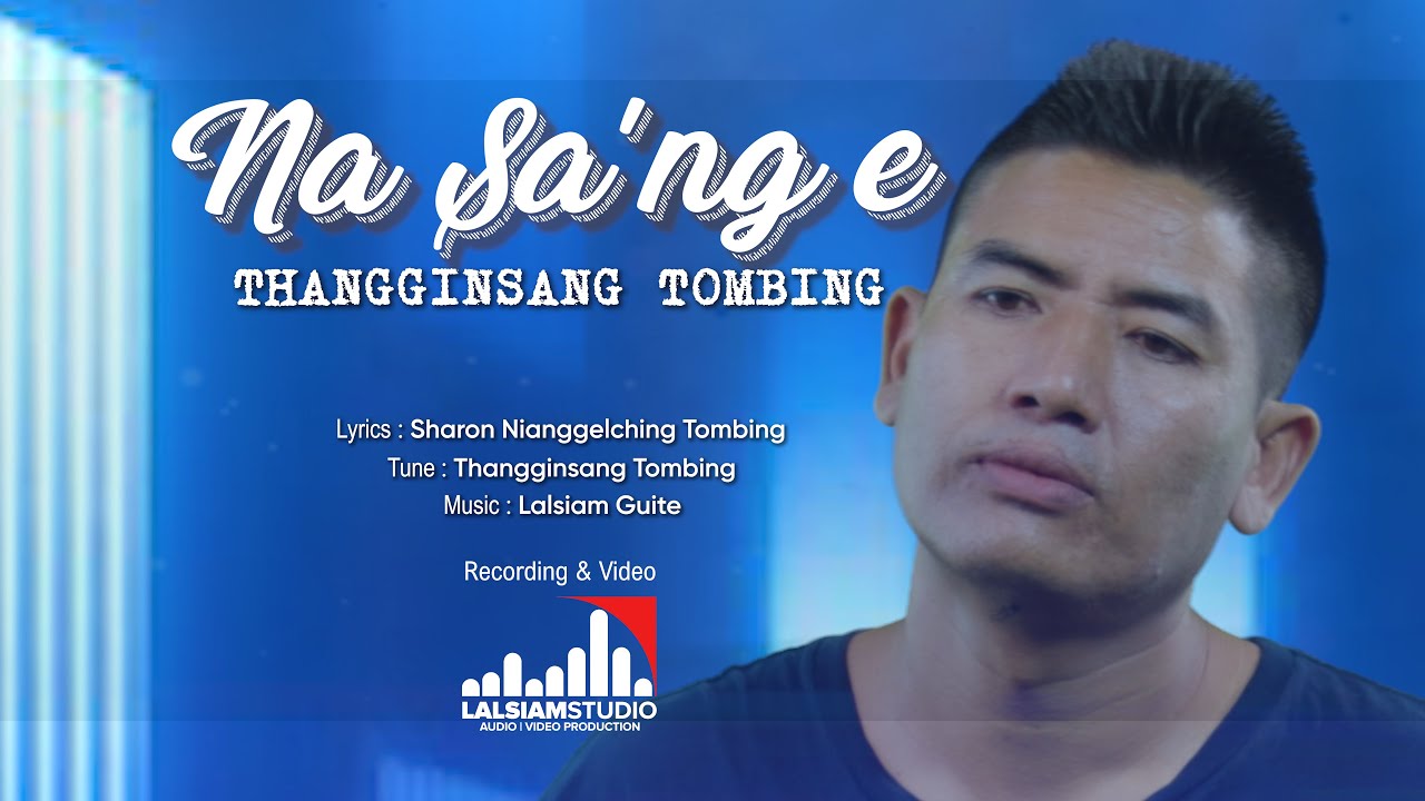 NA SA'NG E || Thangginsang Tombing