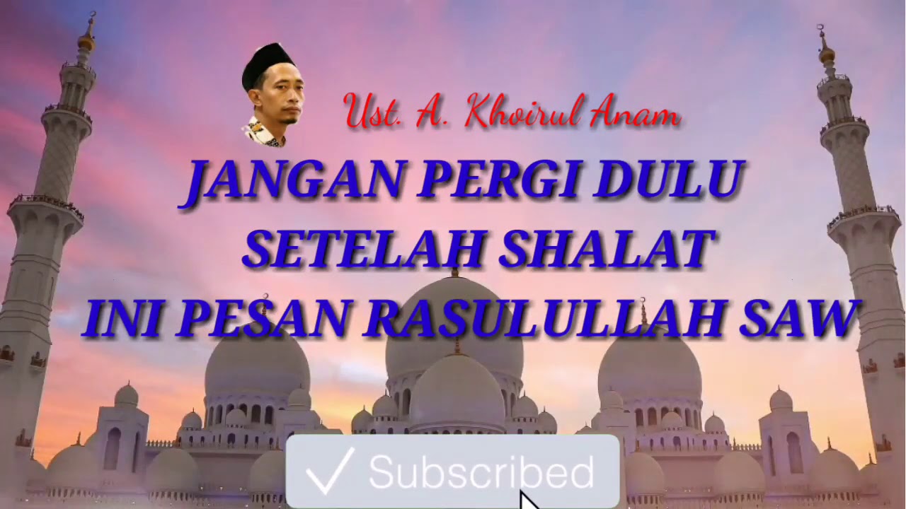 JANGAN PERGI DULU SETELAH SHALAT, INI PESAN RASULULLAH SAW