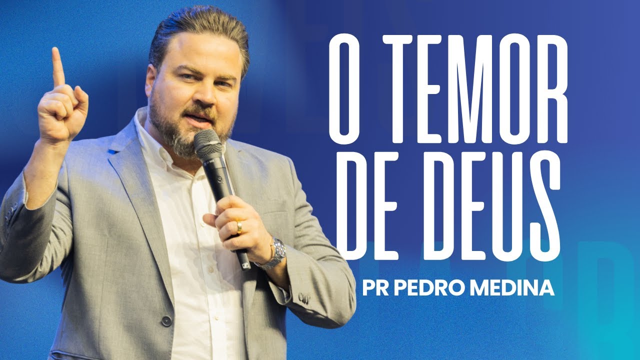 O TEMOR DE DEUS | Pr. Pedro Medina