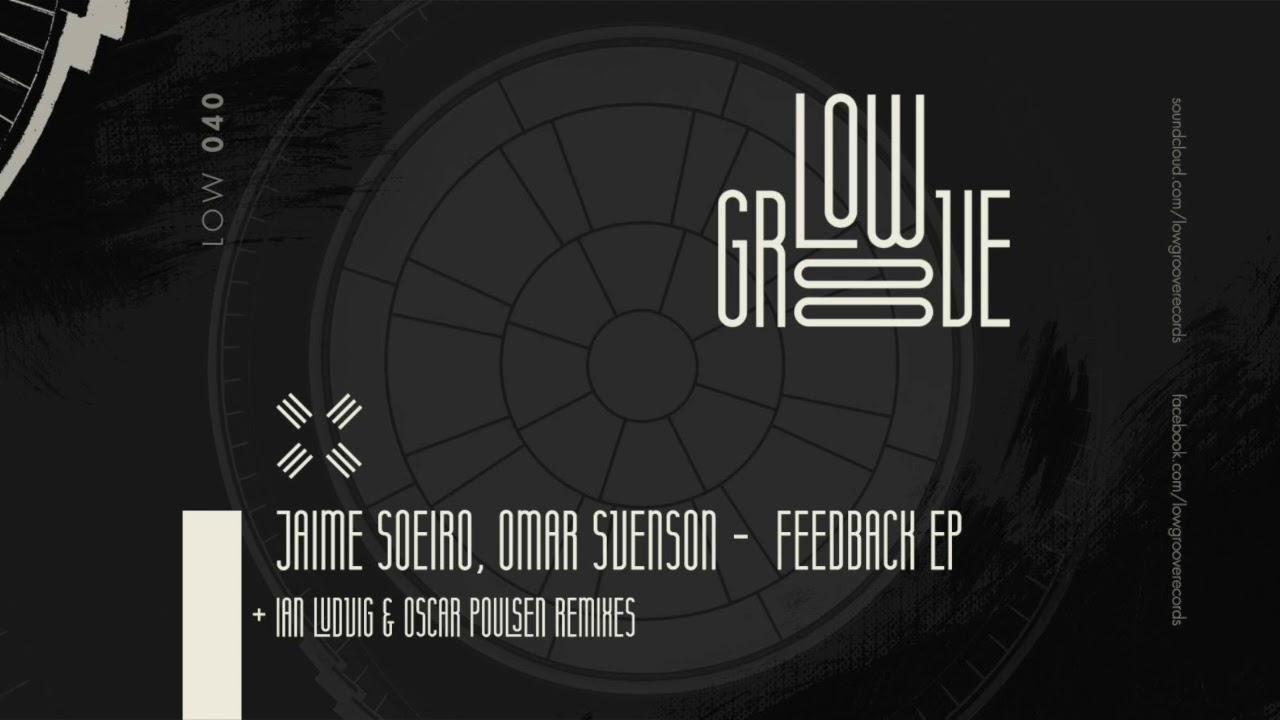 LOW040 Jaime Soeiro, Omar Svenson - Feedback (Original Mix) [LOW GROOVE]
