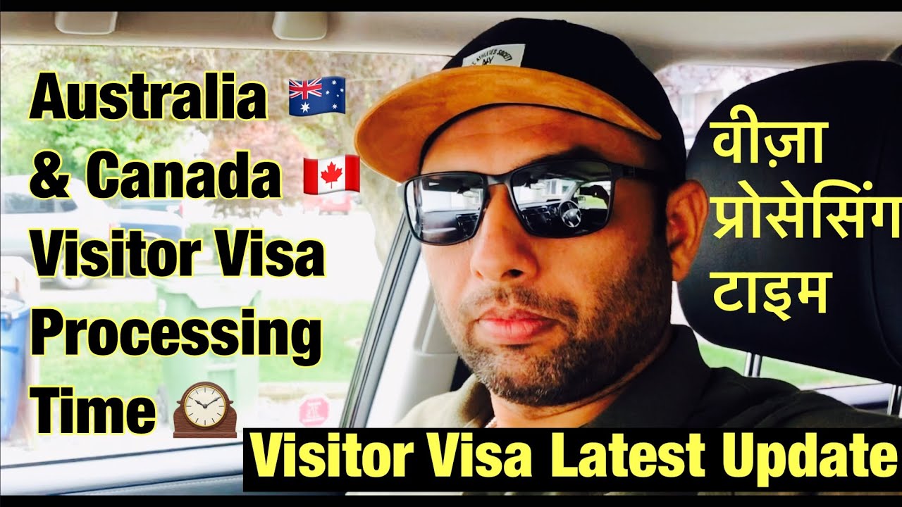 Australia & Canada Visitor Visa Latest Processing Time| Australia Vs Canada Visitor Visa Result Time