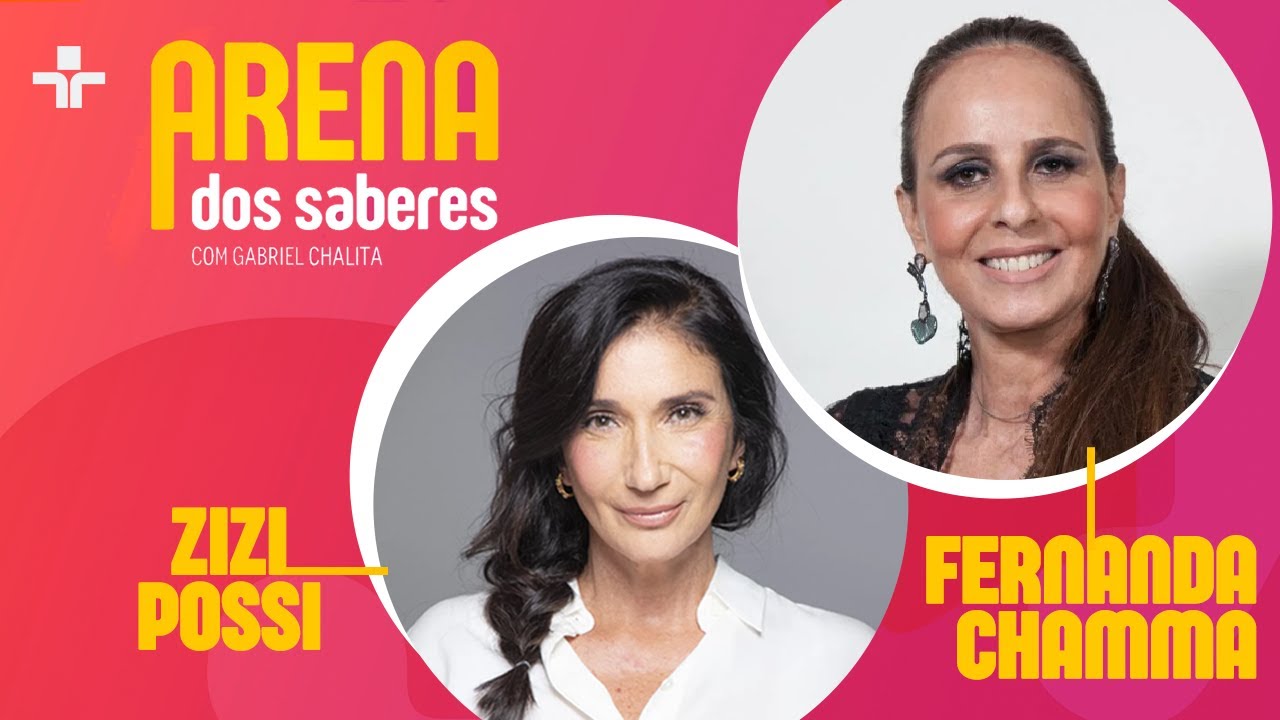 ARENA DOS SABERES | ENTREVISTA ZIZI POSSI E FERNANDA CHAMMA | 16/05/2024