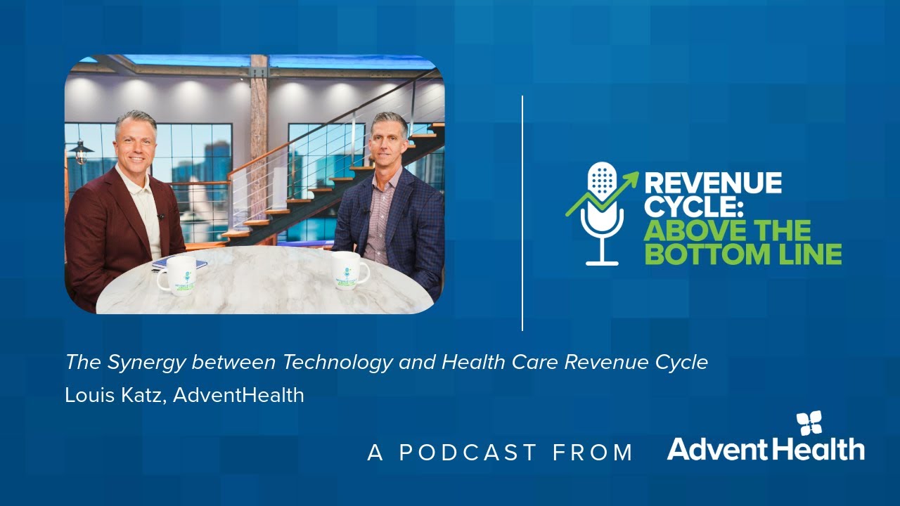 The Synergy between Technology and Health Care Revenue Cycle | Louis Katz, AdventHealth