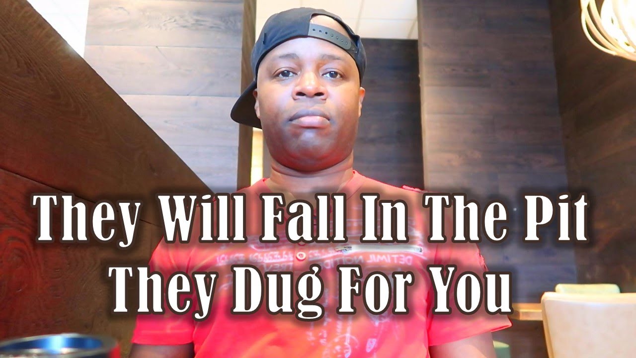 They Will Fall Into The Pit They Dug For You | Karma