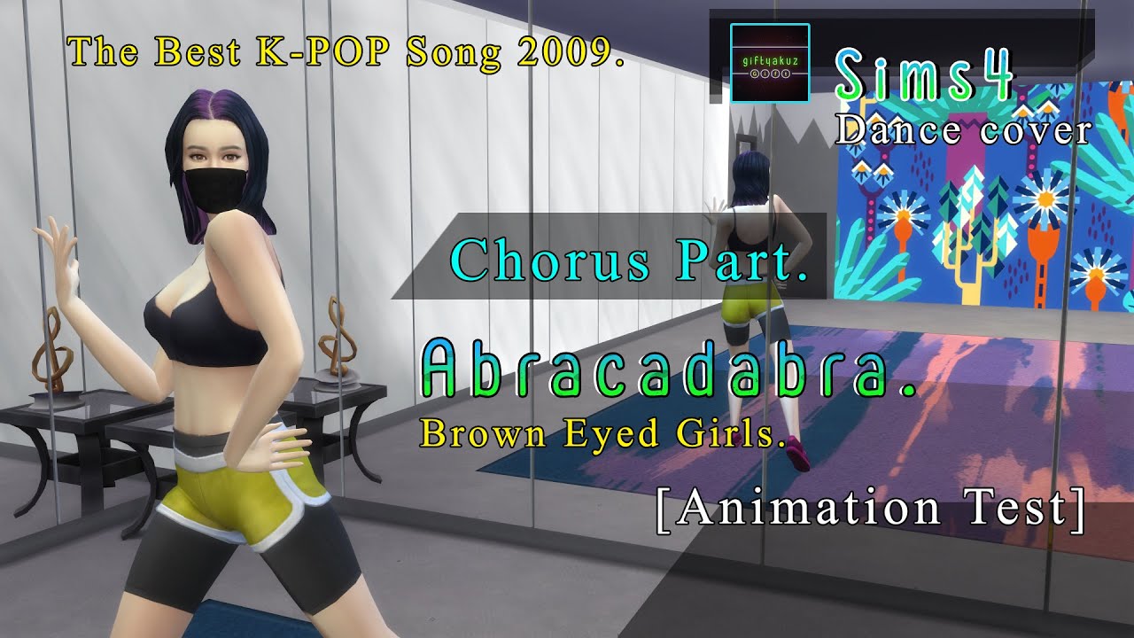 Brown Eyed Girls-Abracadabra Chorus parts test. [TS4 Dance cover] The Best K-POP Song 2009.